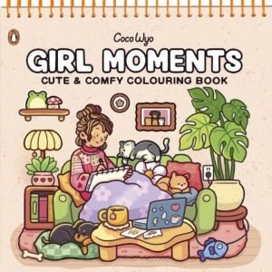 Girl Moments Cute And Comfy Colouring Book