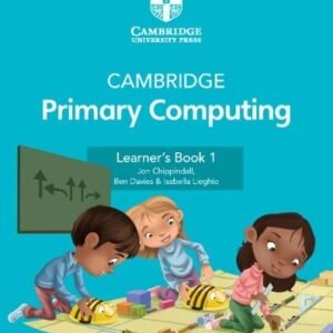 Cambridge Primary Computing Learners Book 1 With Digital Access