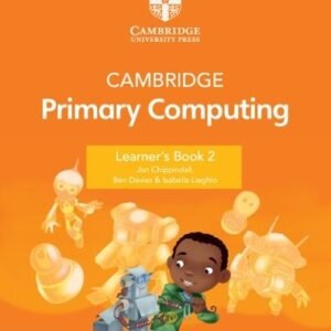 Cambridge Primary Computing Learners Book 2 With Digital Access