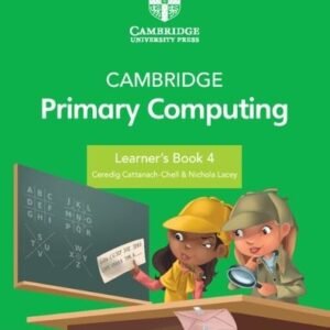 Cambridge Primary Computing Learners Book 4 With Digital Access