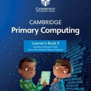 Cambridge Primary Computing Learners Book 5 With Digital Access