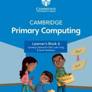 Cambridge Primary Computing Learners Book 6 With Digital Access