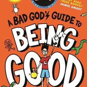 A Bad Gods Guide To Being Good