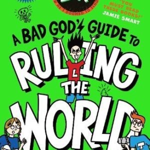 A Bad Gods Guide To Ruling The World