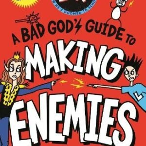 A Bad Gods Guide To Making Enemies