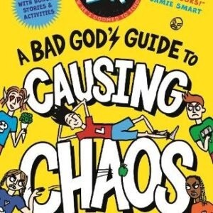 A Bad Gods Guide To Causing Chaos