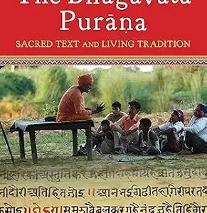 The Bhagavata Purana Sacred Text And Living Tradition