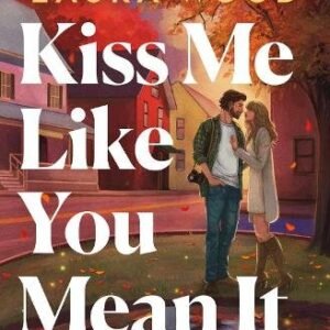 Kiss Me Like You Mean It