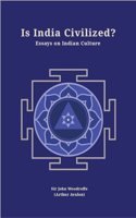 Is India Civilized Essays On Indian Culture